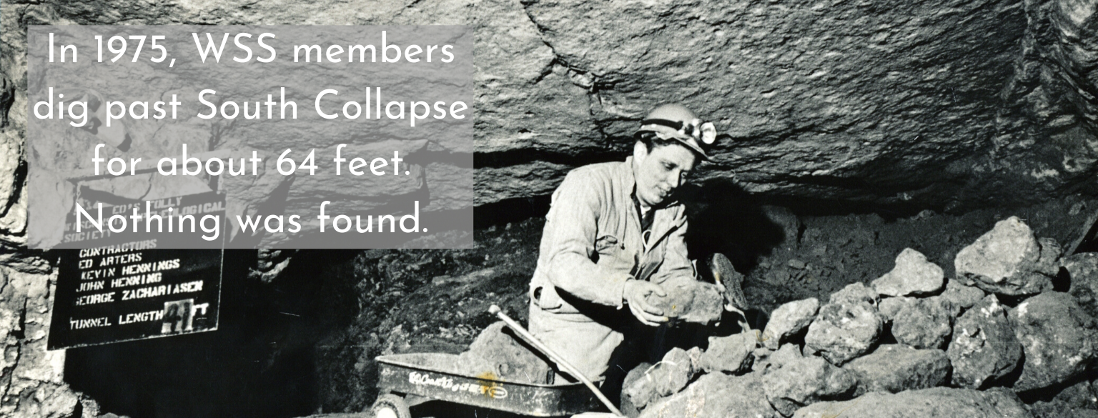 In 1975, WSS members dig past south collapse for about 64 feet. nothing was found.