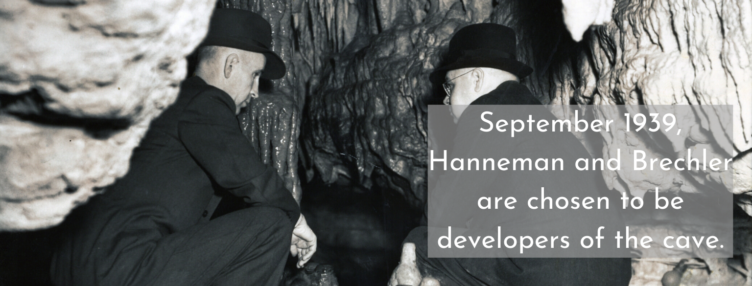 September 1939, Hanneman and Brechler are chosen to be developers of the cave