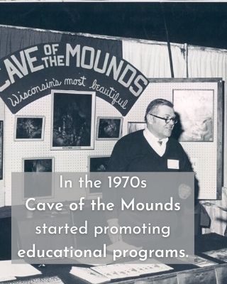 In the 1970s Cave of the Mounds started promoting educational programs.