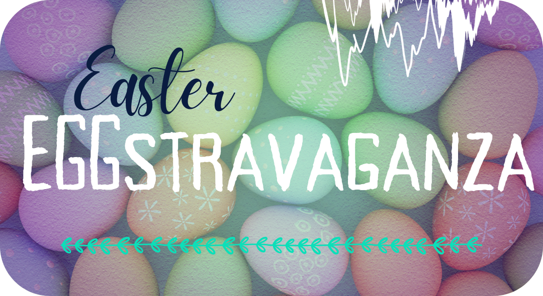 Easter EGGstravaganza