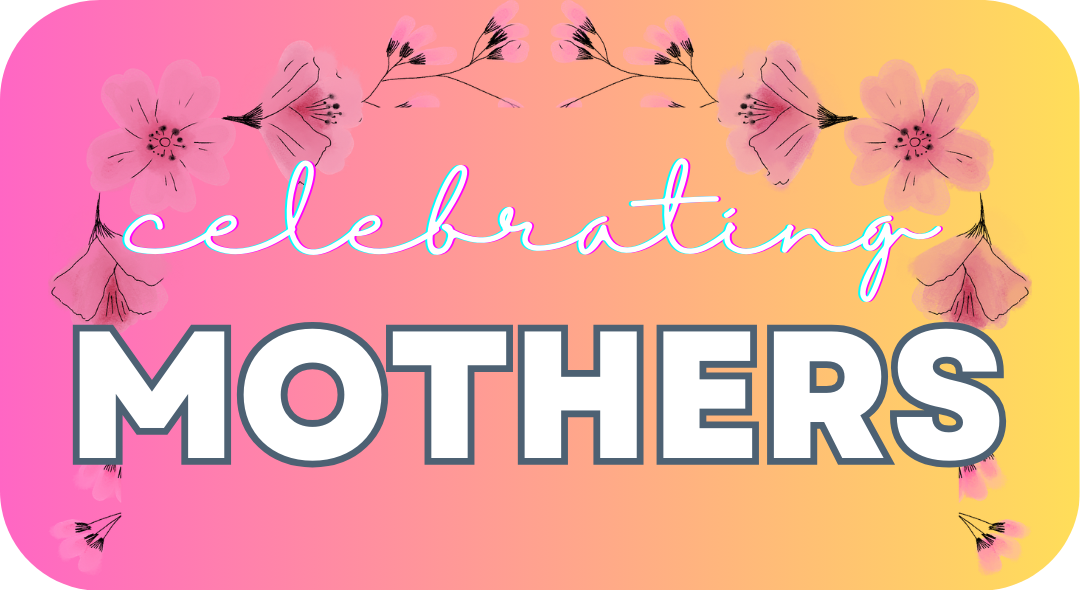 Celebrating Mothers