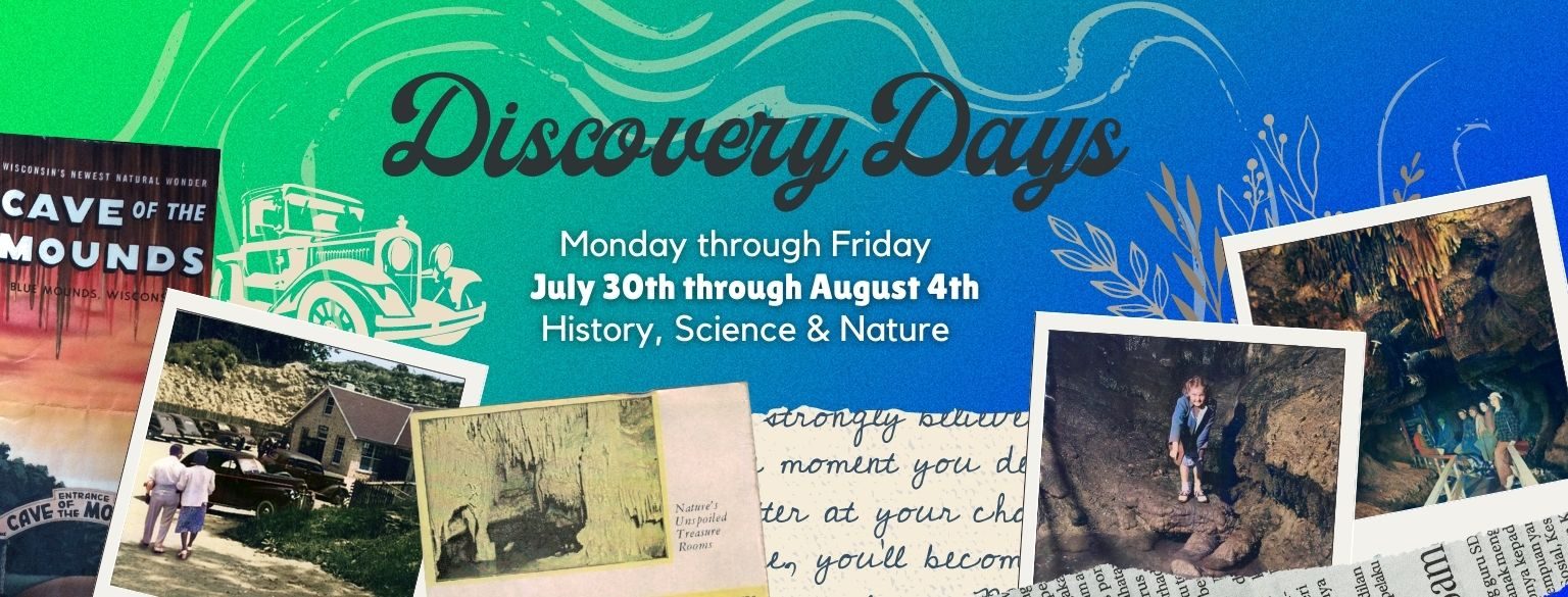 Discovery Days. Monday through Friday. June 30th through August 4th. History, Science, and Nature
