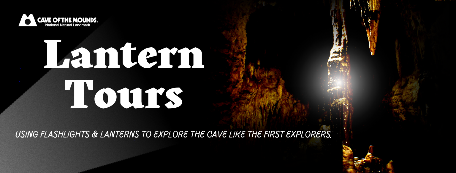 Lantern Tours. Using flashlights and lanterns to explore the cave like the first explorers. July!